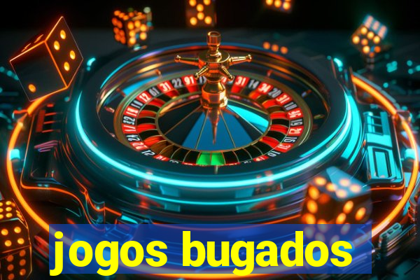 jogos bugados